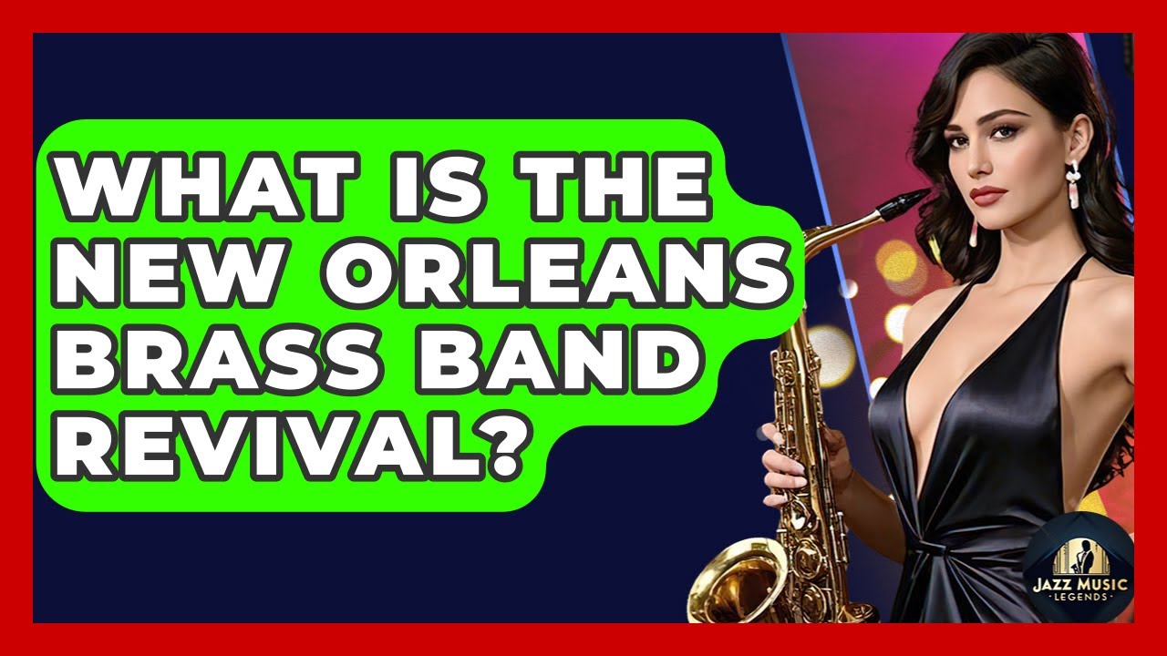 What Is The New Orleans Brass Band Revival? - Jazz Music Legends