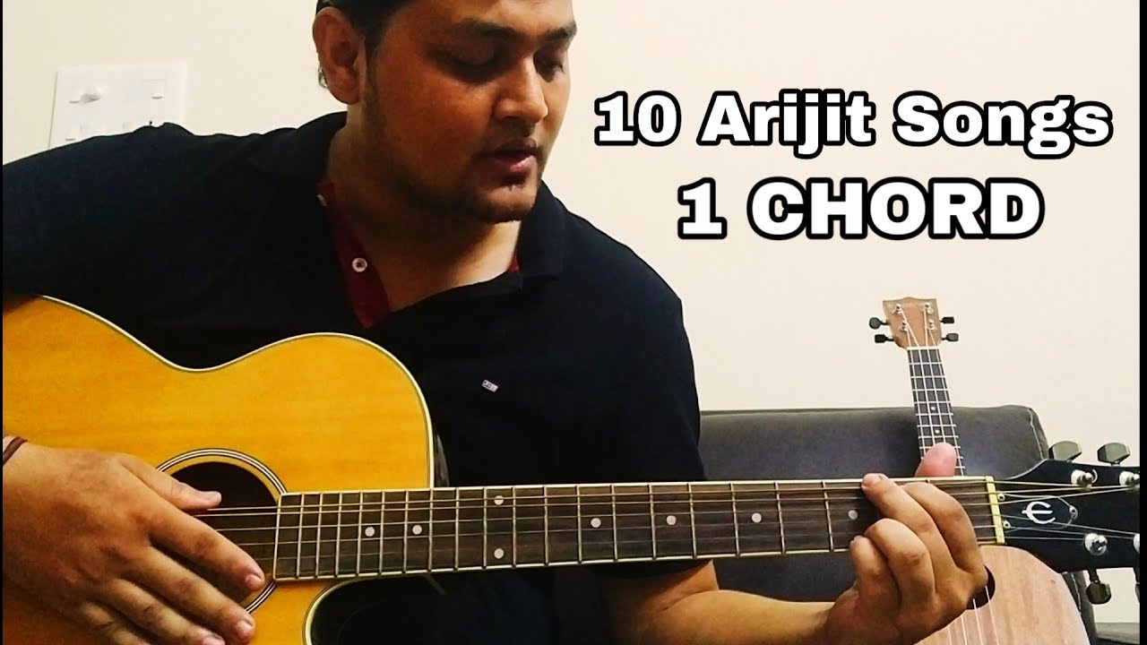 Play 10 ARIJIT SINGH Songs using 1 CHORD
