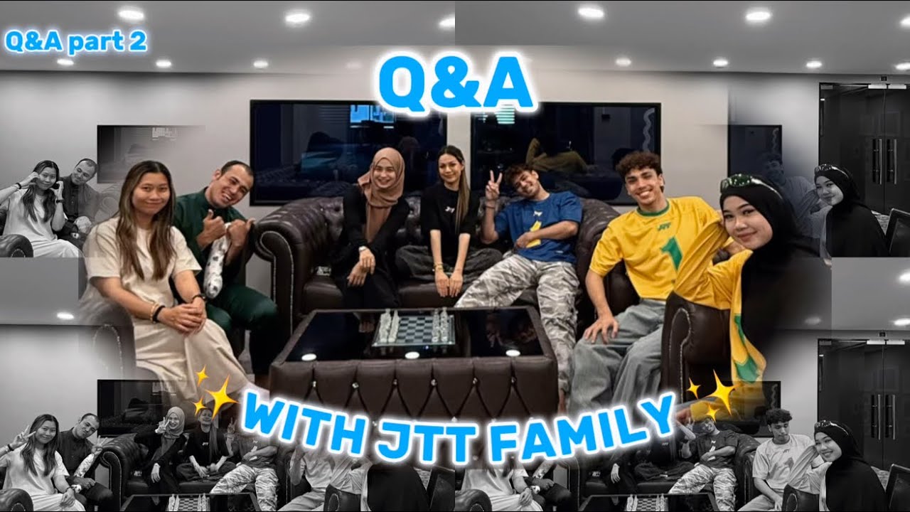 Q&A BERSAMA JTT FAMILY ?!! BANYAK PERKARA YANG DISPILL OLEH JTT FAMILY ?!!