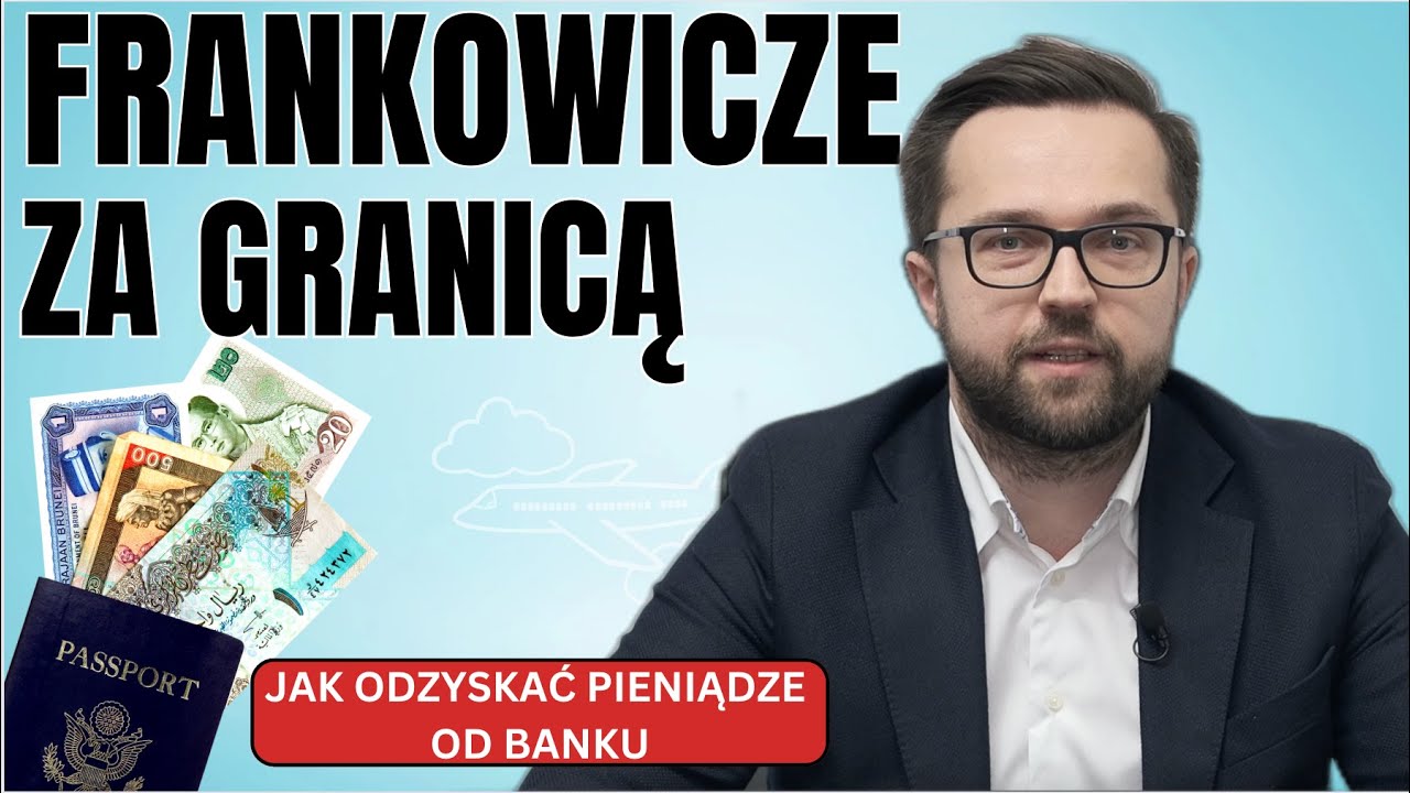 FRANKOWICZE ZA GRANICĄ. Jak unieważnić kredyt we frankach. Jak odzyskać pieniądze po spłacie kredytu