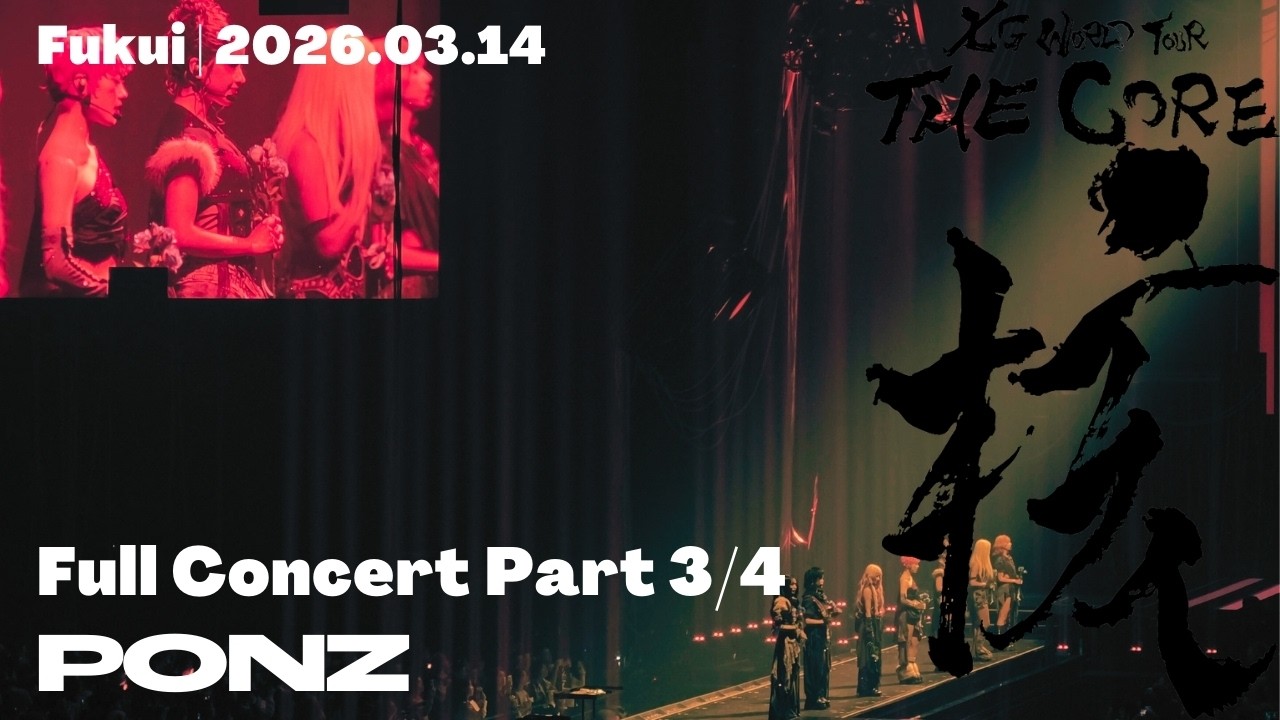 XG - THE CORE (Fukui, 2026.3.14) | Full Concert Part 3/4 | 4K