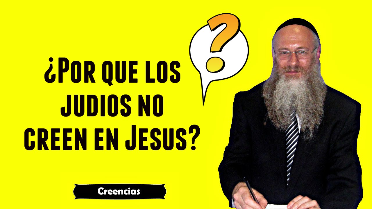 ¿Cuál es la verdad del Mesías? ¿Por qué los judíos creen que vendrá, y no es Jesús?
