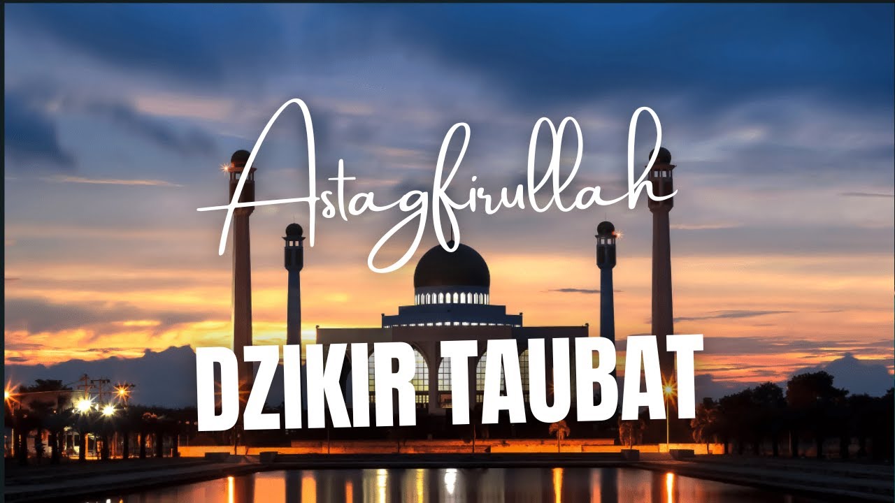 DZIKIR TAUBAT ASTAGFIRULLAH MERDU