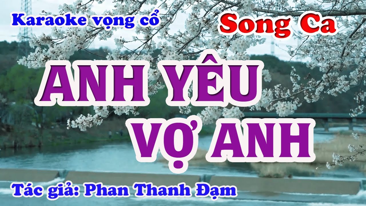 Anh Yêu Vợ Anh - Karaoke Vọng cổ Song Ca - Tác giả: Phan Thanh Đạm
