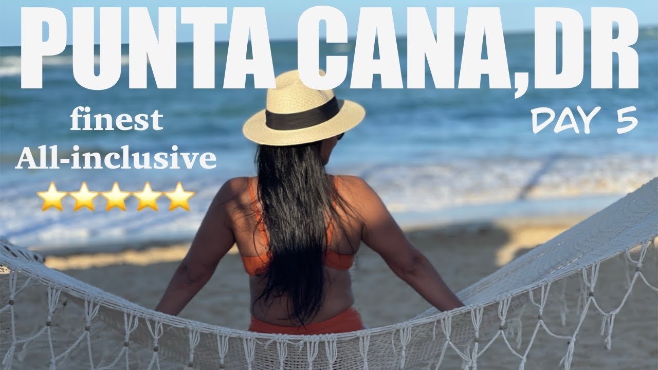 🇩🇴 DAY5| Best All-Inclusive Luxury | Finest Punta Cana, DR| 4K