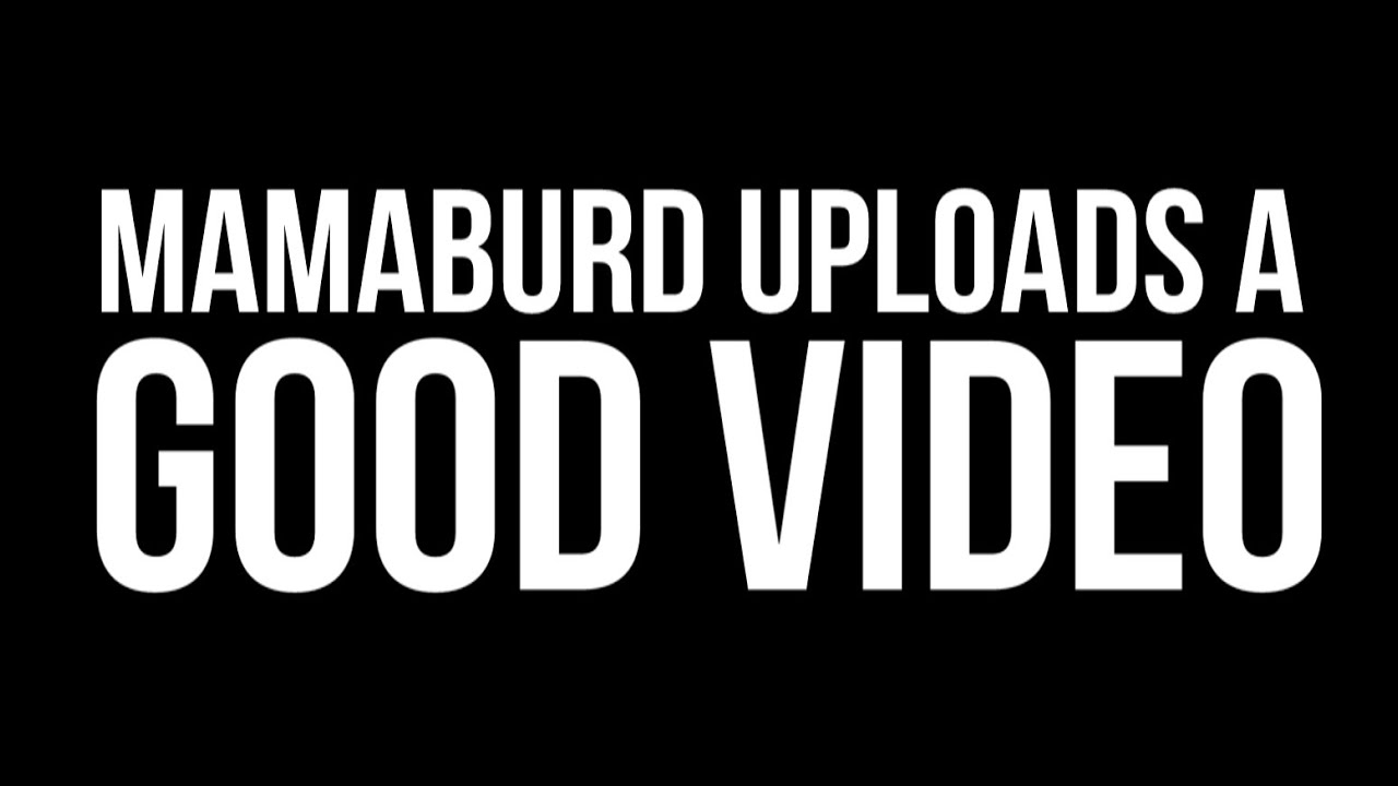 MamaBurd Uploads A Good Video