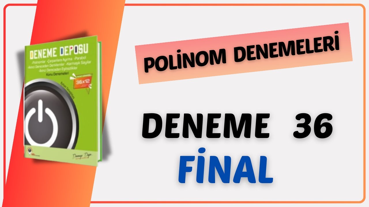 POLİNOM DENEME 36 ÇÖZÜMLERİ ( DENEME DEPOSU POLİNOM ÇÖZÜMLERİ )