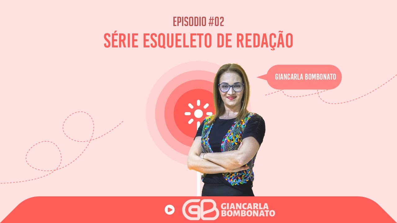 Série Esqueleto de Redação para Concursos - EP.2 - Giancarla Bombonato