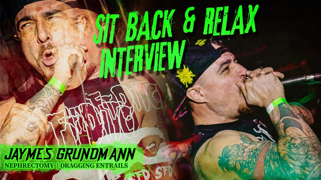 SIT BACK AND RELAX - INTERVIEW | Jaymes Grundmann | Nephrectomy, Dragging Entrails | BRUTAL MIND