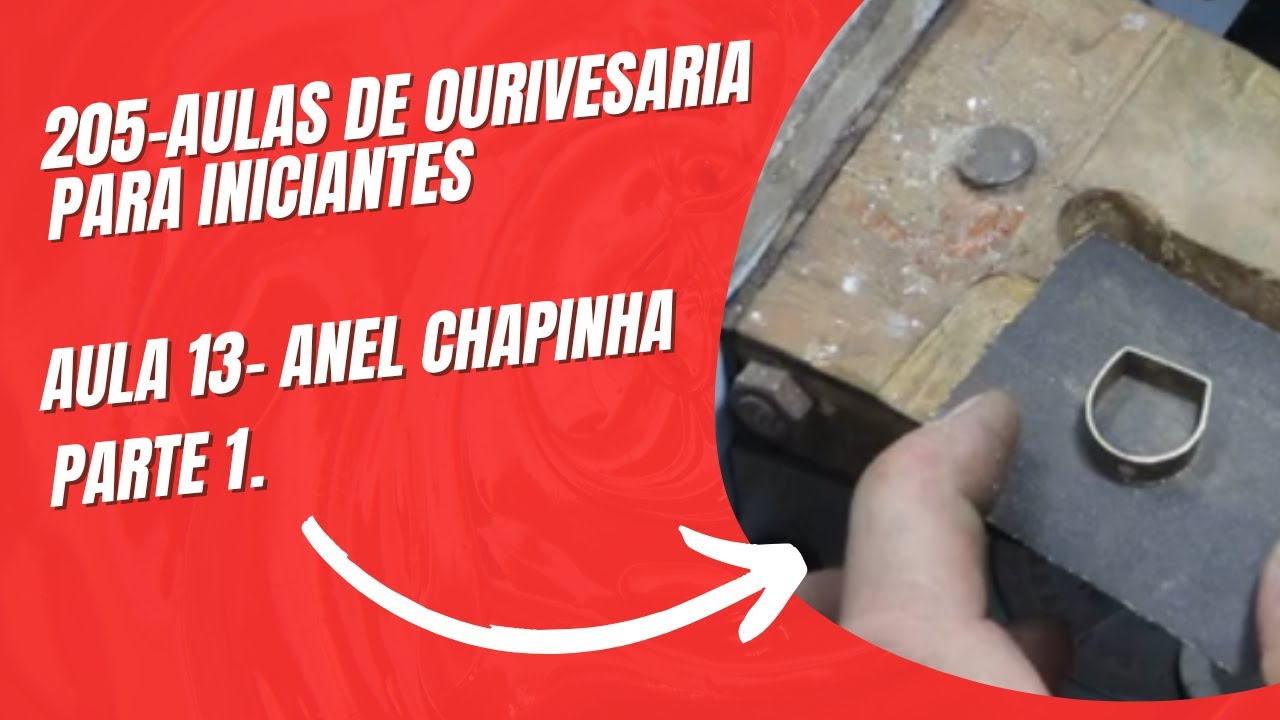 205- Aulas de ourivesaria para iniciantes- Aula 13- Anel Chapinha parte 1.