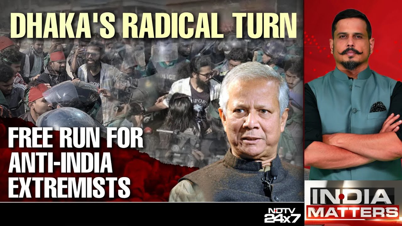 Bangladesh News | Dhaka's Radical Turn: Free run For Anti-India Exttremists