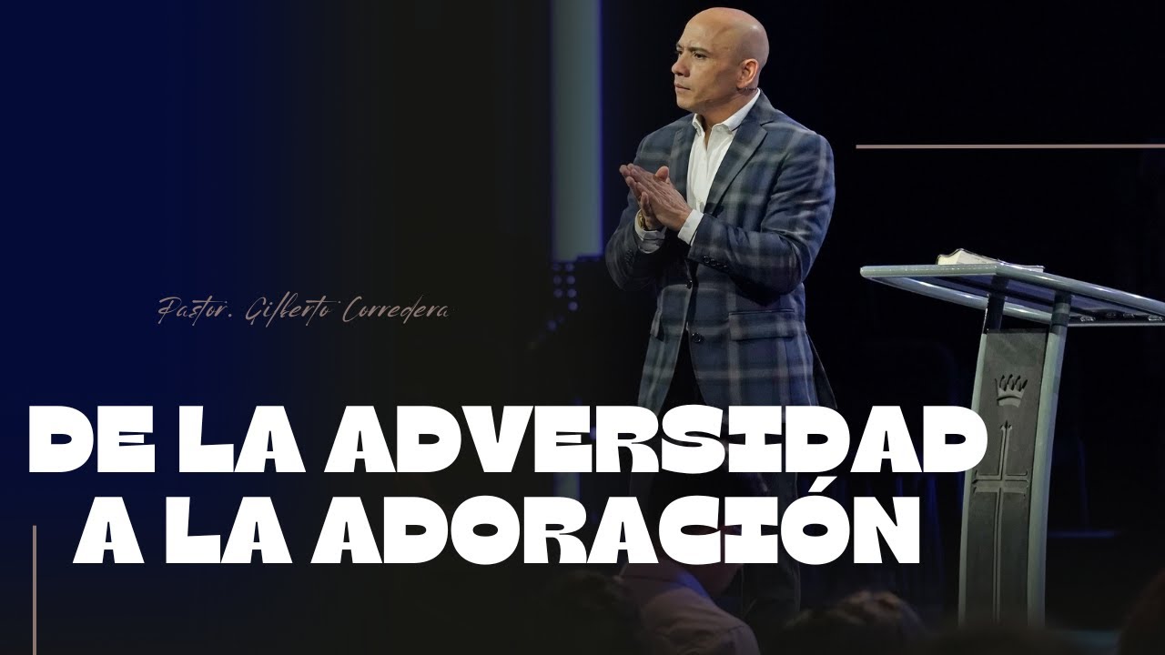 Pastor Gilberto Corredera | De la adversidad a la adoración | Juan‬ ‭6‬:‭16‬-‭21‬