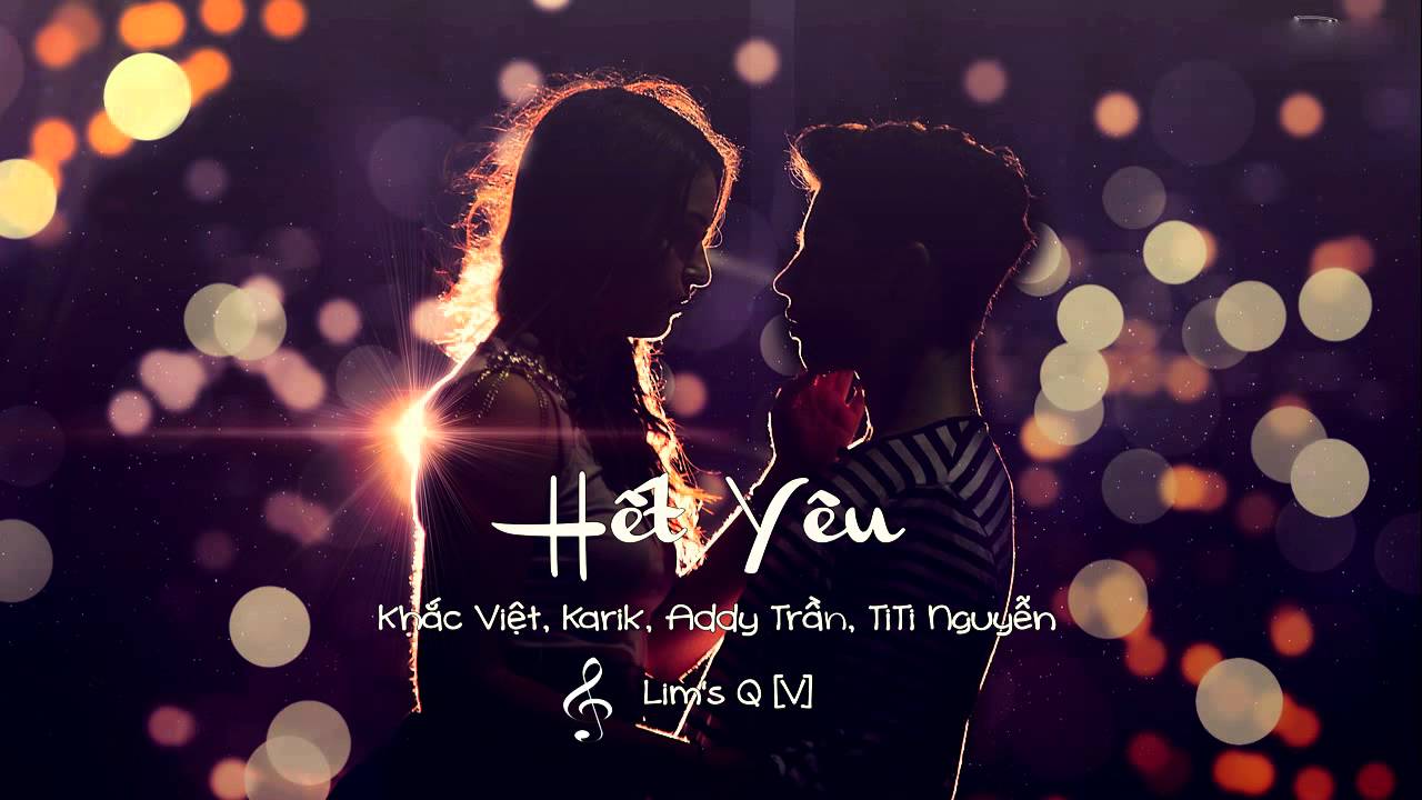 Hết Y&ecirc;u - Khắc Việt ft. Karik, Addy Trần & TiTi Nguyễn