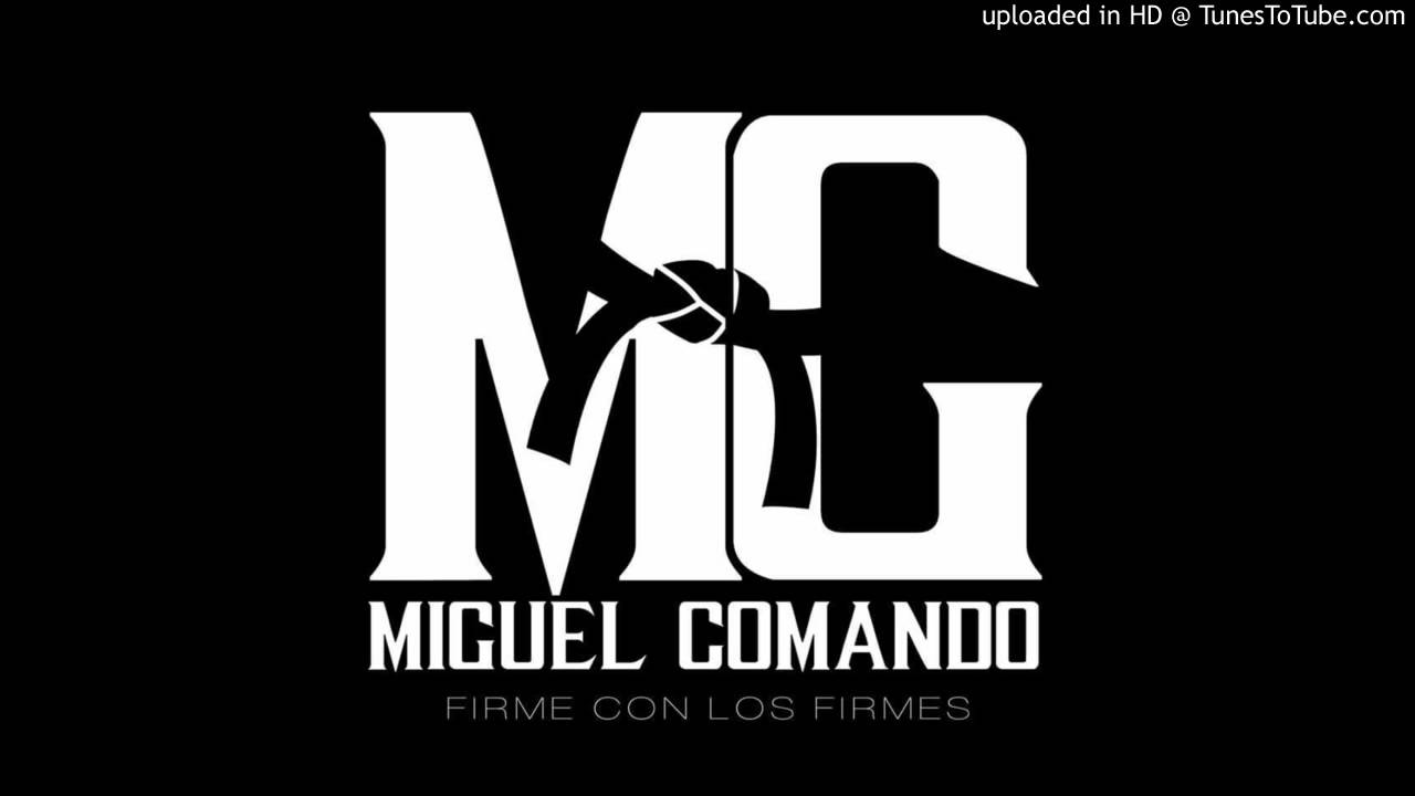 Miguel comando -- LOS HOMIES