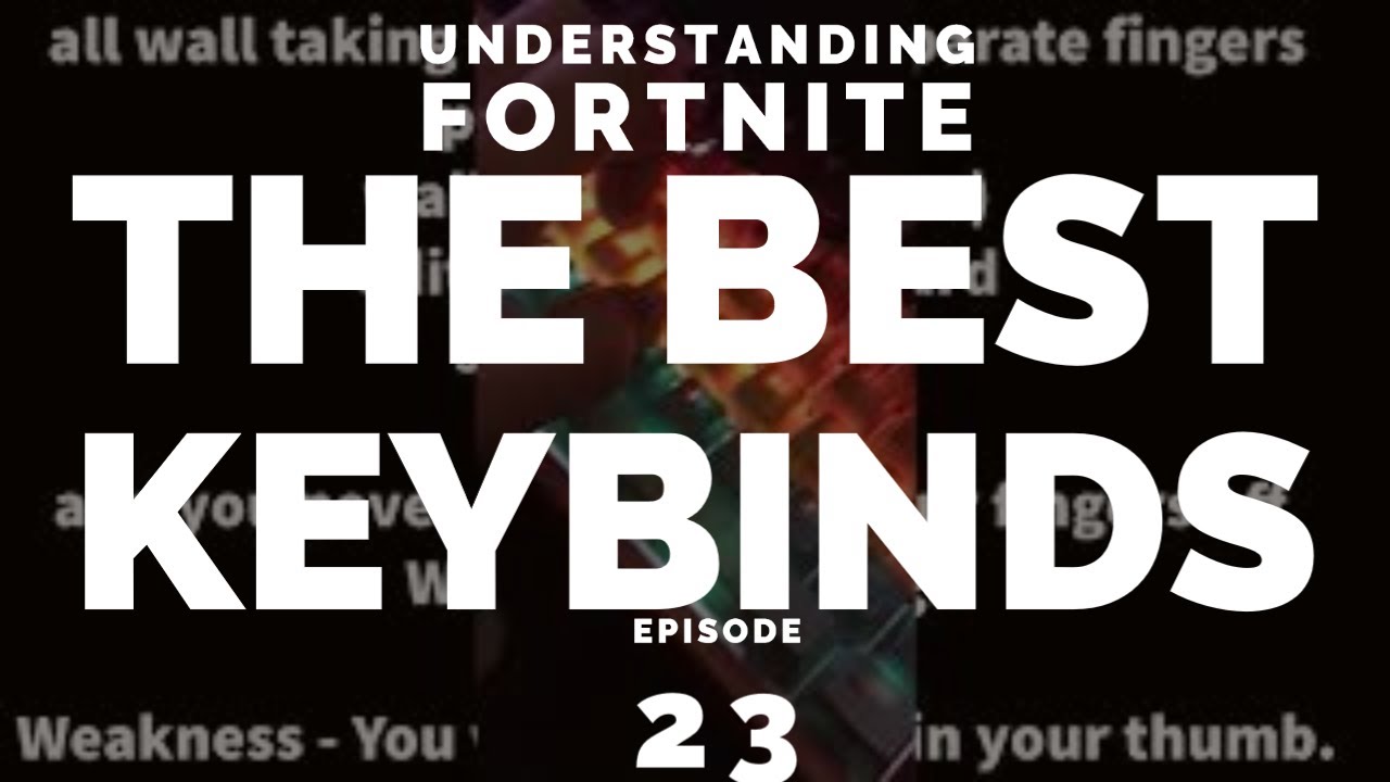 The Best Fortnite Keybinds For WASD (Understanding Fortnite Episode 23)