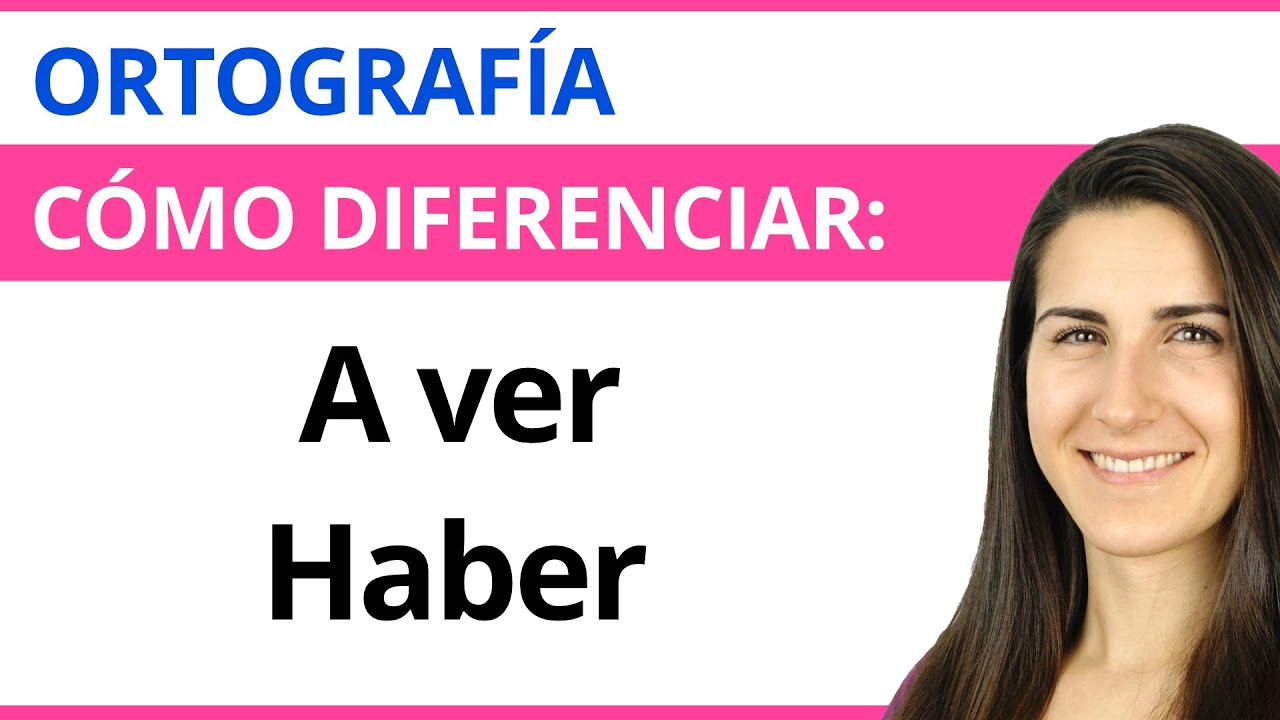 Cómo diferenciar A VER y HABER  📝