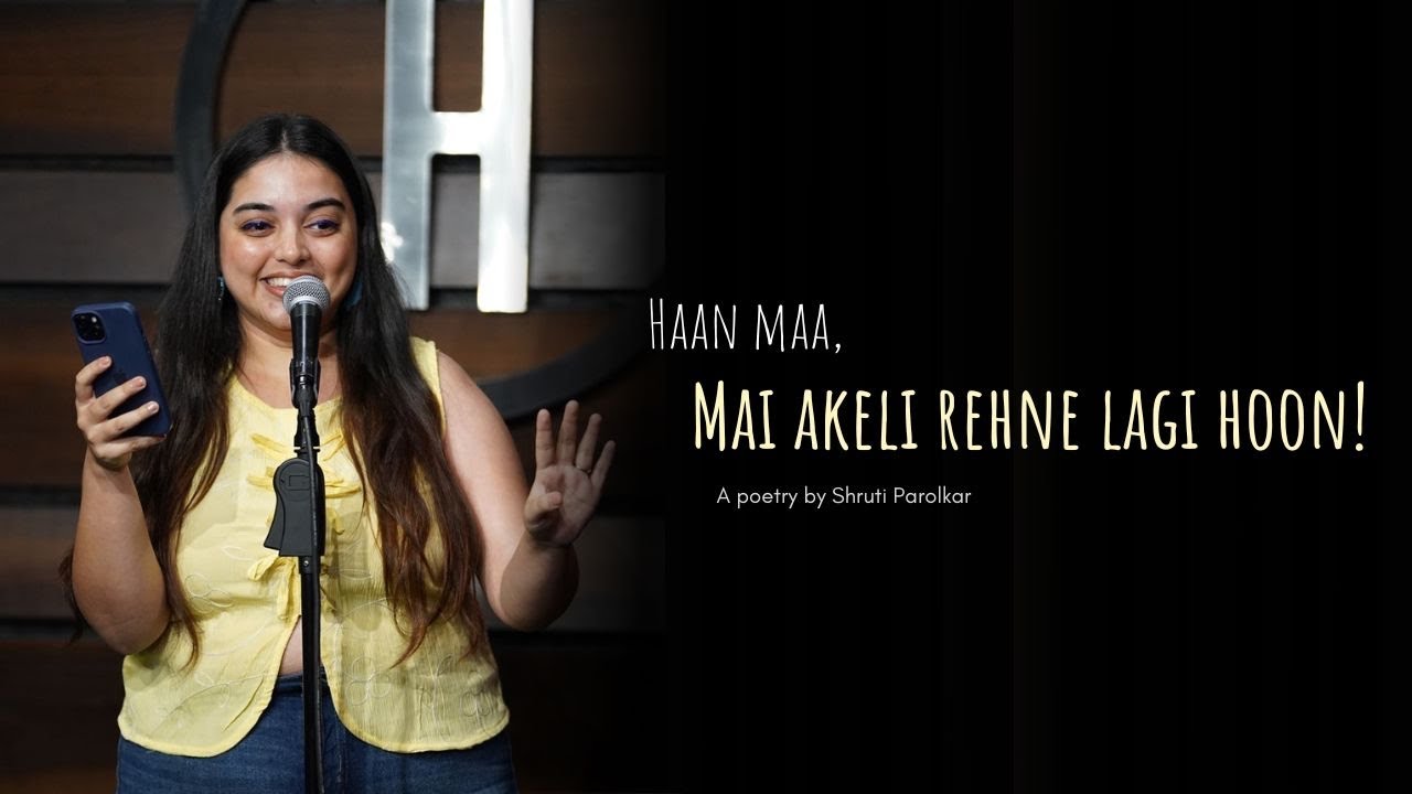 Haan Maa Mai Akeli Rehne Lagi Hoon! | Hindi Poetry By Shruti Parolkar | The Habitat Studios 