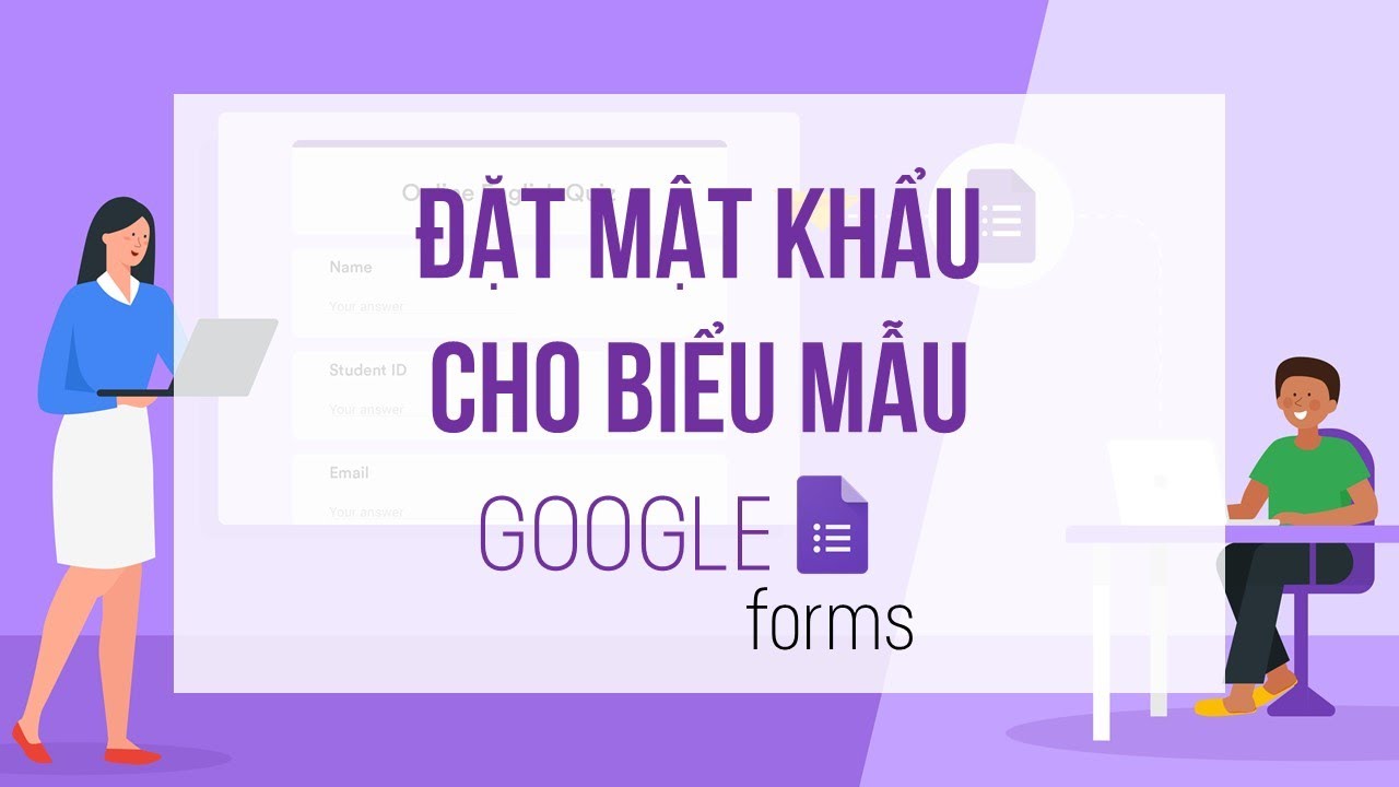 ĐẶT MẬT KHẨU CHO BIỂU MẪU TRONG GOOGLE FORM