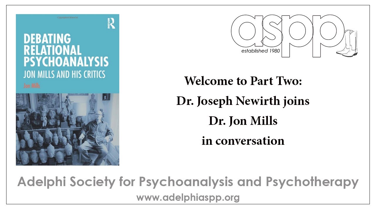 Part 2: Dr. Jon Mills with Dr. Joseph Newirth 