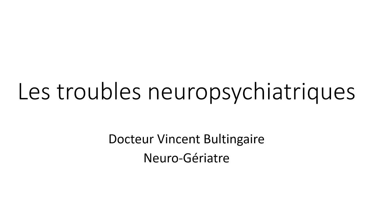 Les Troubles Neuropsychiatriques première partie
