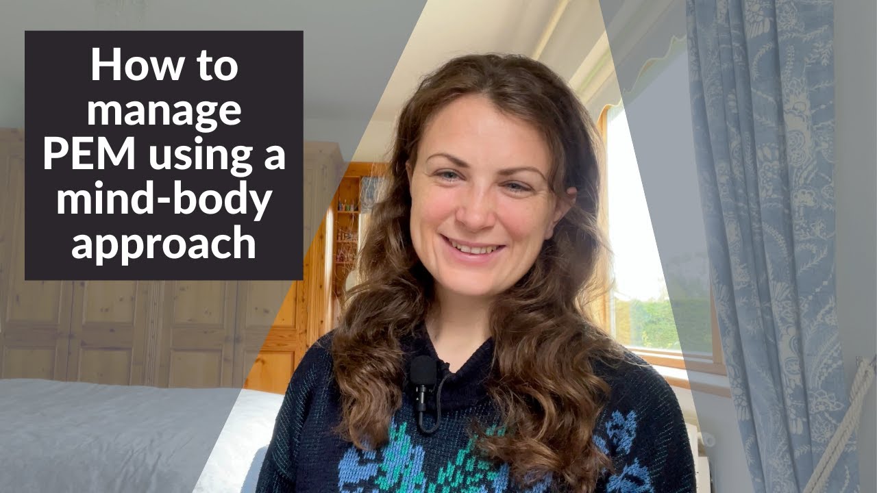 How to manage PEM using a mind-body approach (CFS, Long Covid, TMS)