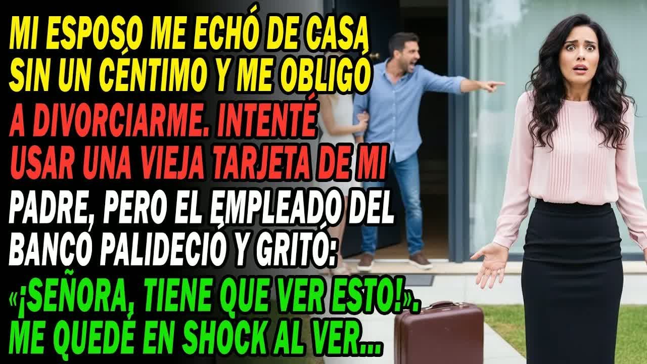 Mi Esposo Me Echó Y Forzó El Divorcio😡 Usé La Tarjeta De Mi Padre 💳 Y El Banco, En Pánico, Gritó...😱