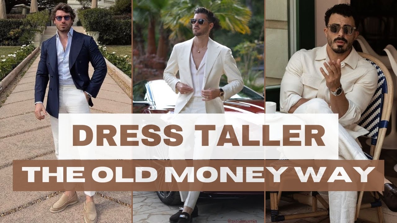 How Old Money Men Use Style to Appear Taller (It Works!)