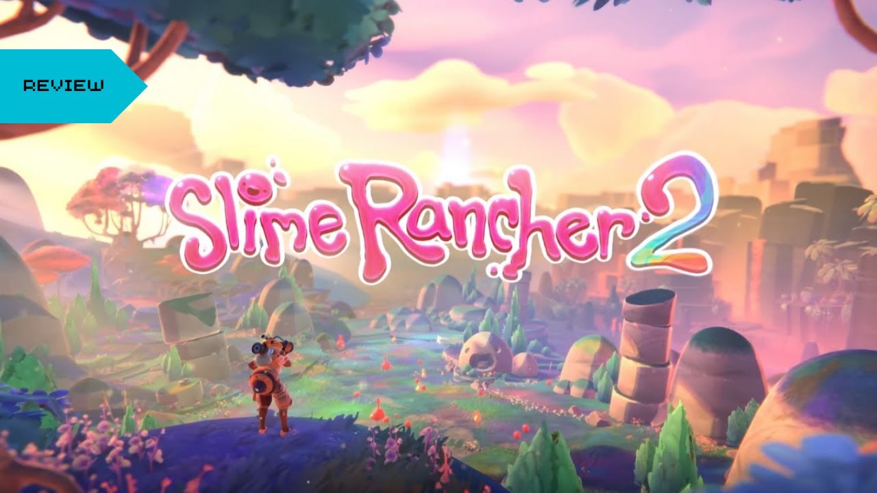 Slime Rancher 2 Review: Rainbow Island&rsquo;s Beauty Can&rsquo;t Hide Familiar Frustrations