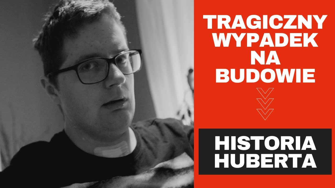 #42 | Tragiczny wypadek na budowie - Historia Huberta | #dokumentalista