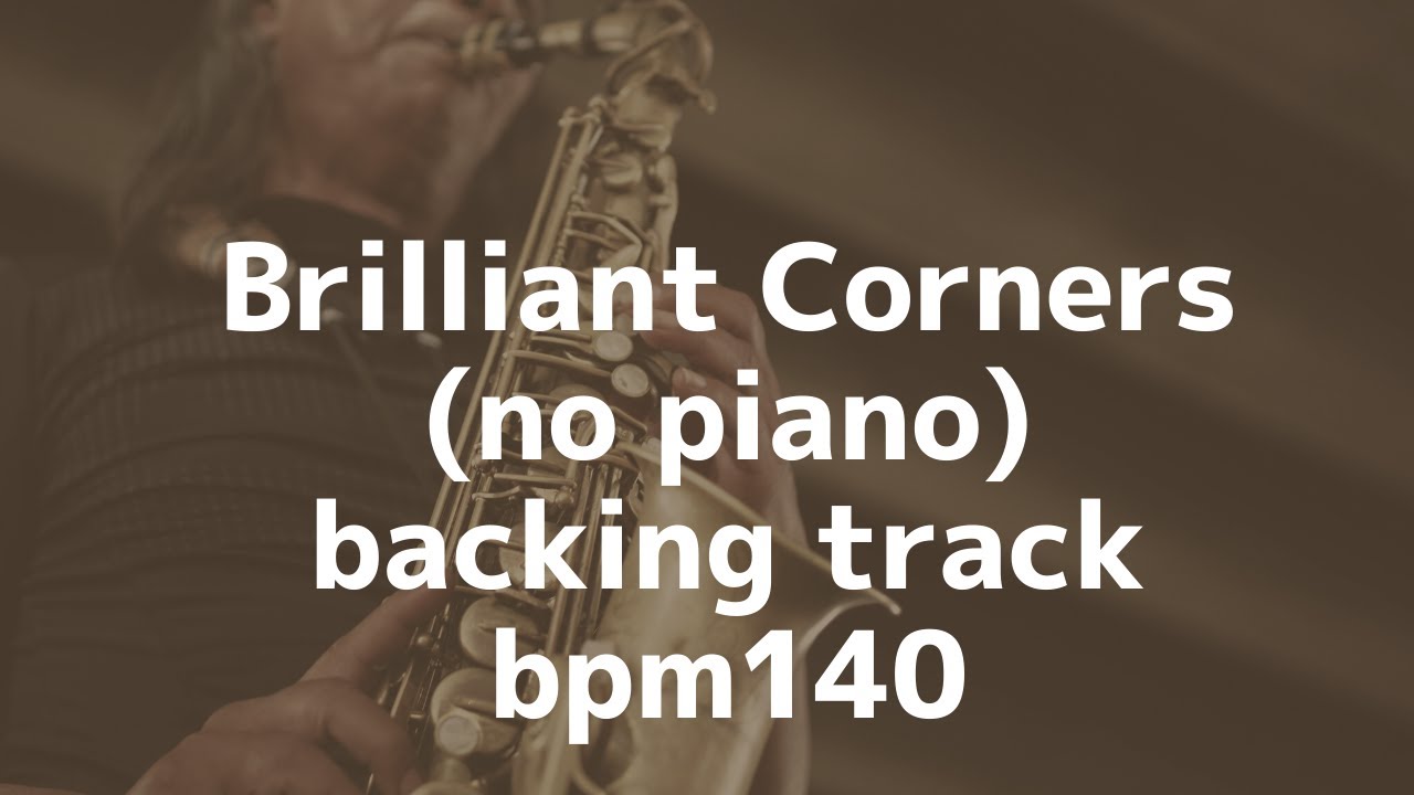 Brilliant Corners(no piano)backing track/bpm140