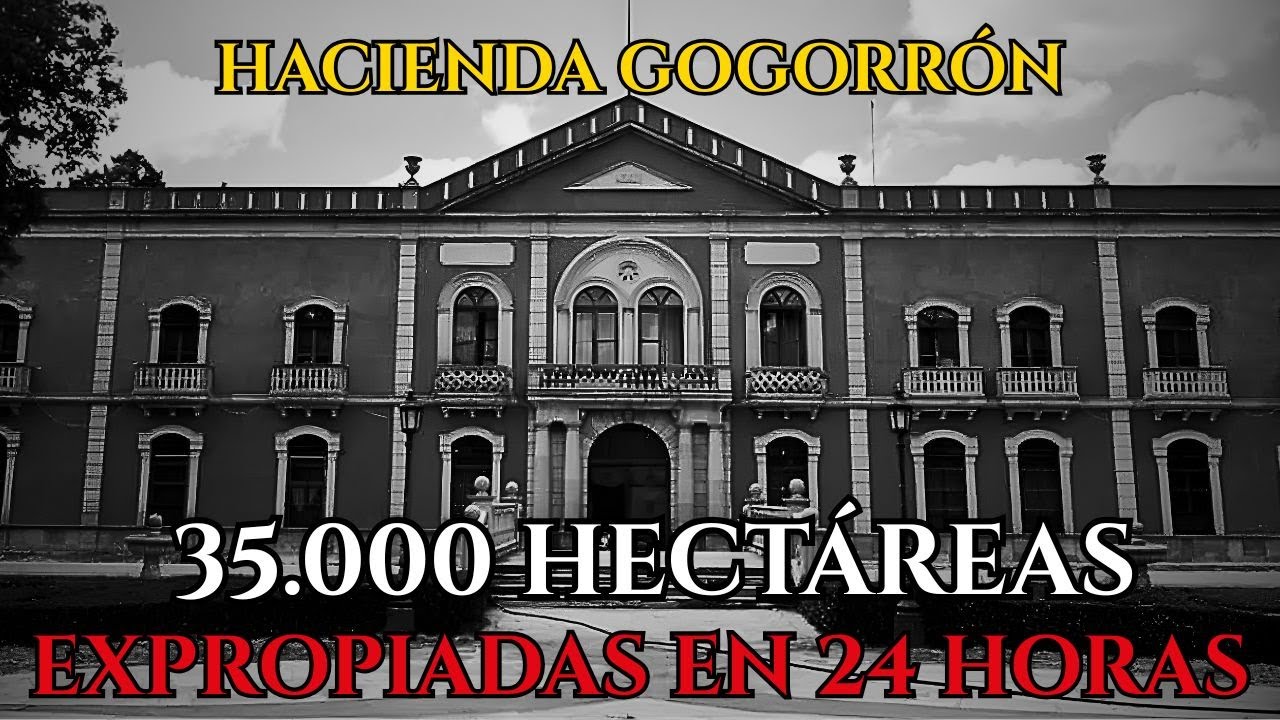 Hacienda Gogorrón: 340 Años Controlando 35,000 Hectáreas — Expropiada en 24 Horas para el Primer Eji