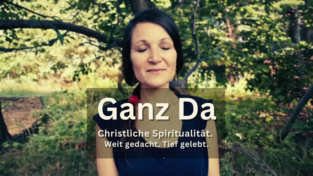 Willkommen bei Ganz Da – christliche Spiritualität neu entdecken
