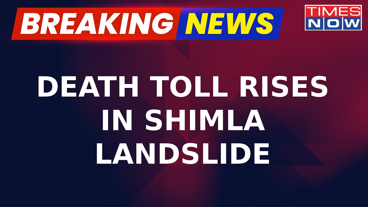 Breaking News | Himachal Rains: Death Toll Rises In Shimla Landslide, Rescue Operations&nbsp;Underway