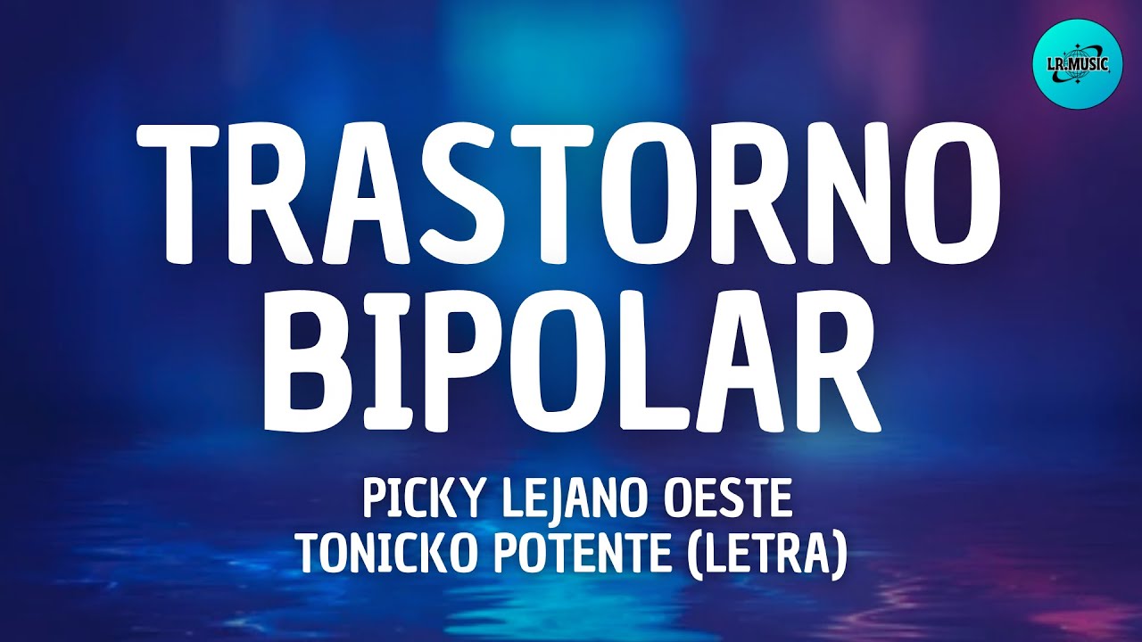 Trastorno Bipolar - Picky Lejano Oeste Ft Tonicko Potente (LETRA)