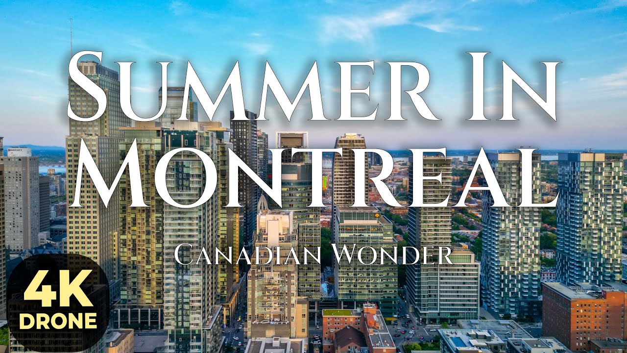 Summer in Montreal: Canada From The Sky | Relaxing 4K Drone Footage
