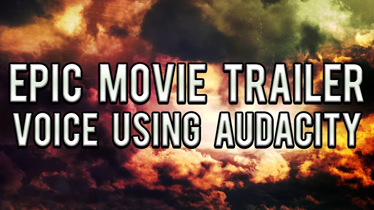 Epic Movie Trailer Voice using Audacity