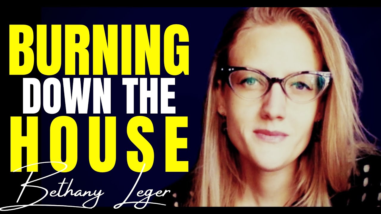 Burning Down the House ~ with Ex-Jehovah's Witness BETHANY LEGER
