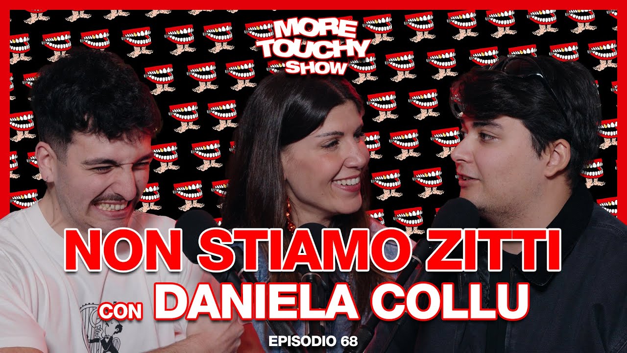 More Touchy Show - Ep 68 - Non Stiamo Zitti  con Daniela Collu