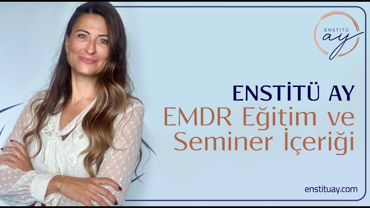 Enstitü AY EMDR Eğitim ve Seminer İçeriği