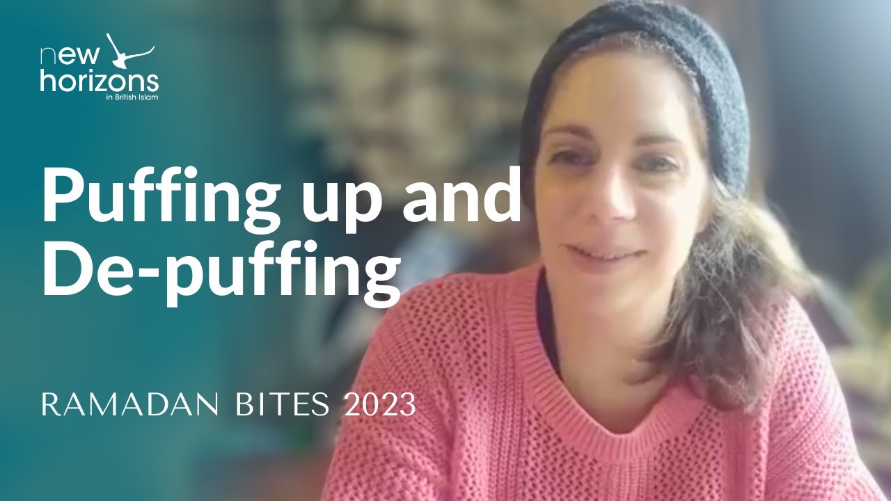 Puffing up and De-puffing | Miriam Lorie | Ramadan Bites 2023
