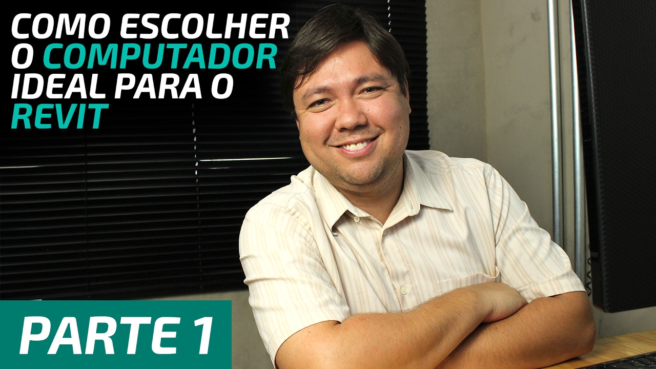Como escolher o computador ideal para o Revit - Parte1 | Cube School