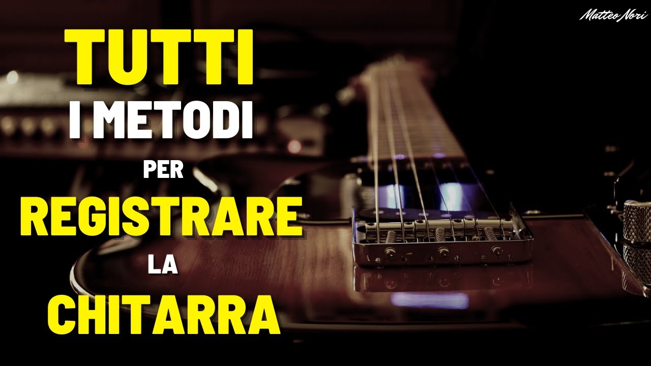 REGISTRARE LA CHITARRA IN CASA: TUTTI i metodi spiegati