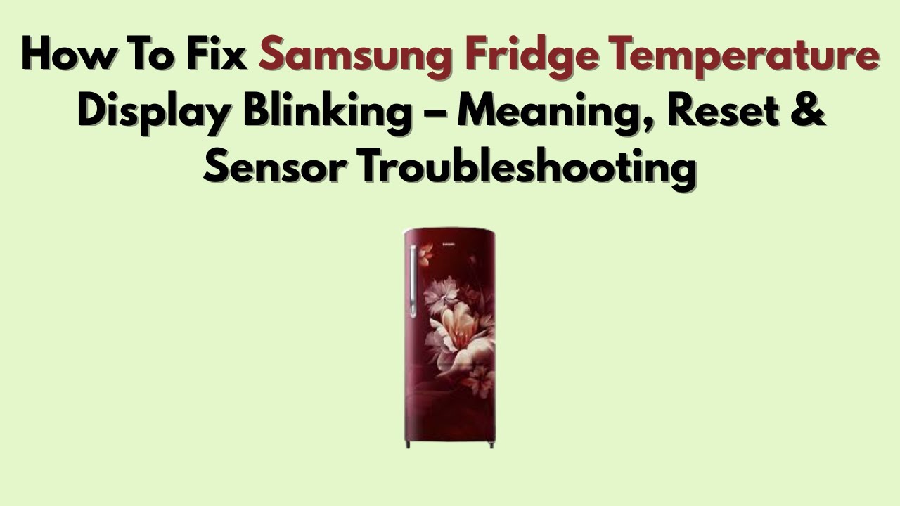 Как исправить мигание дисплея температуры на холодильнике Samsung: значение, сброс и устранение н...