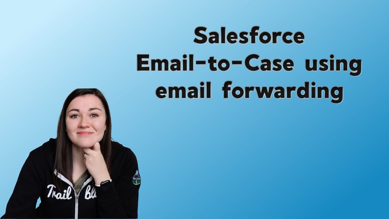Set Up Salesforce Email to Case with Email Forwarding | Salesforce Service Cloud