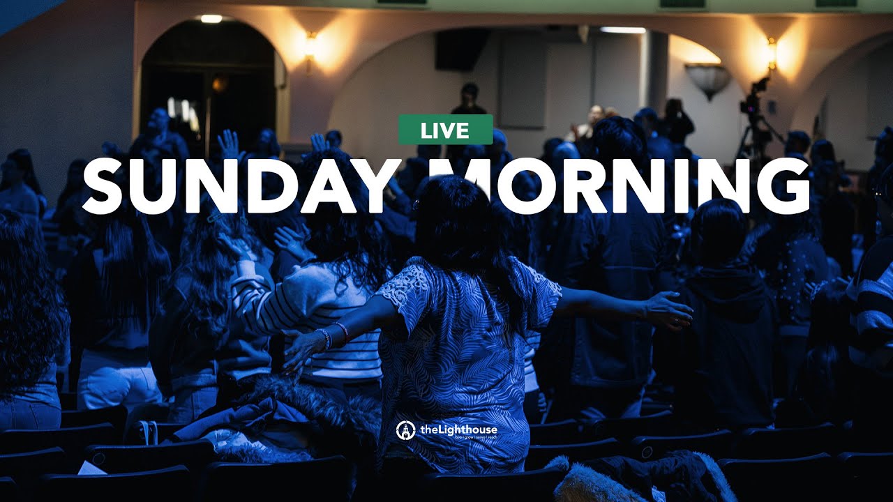 The Lighthouse Church | Sunday Morning Live