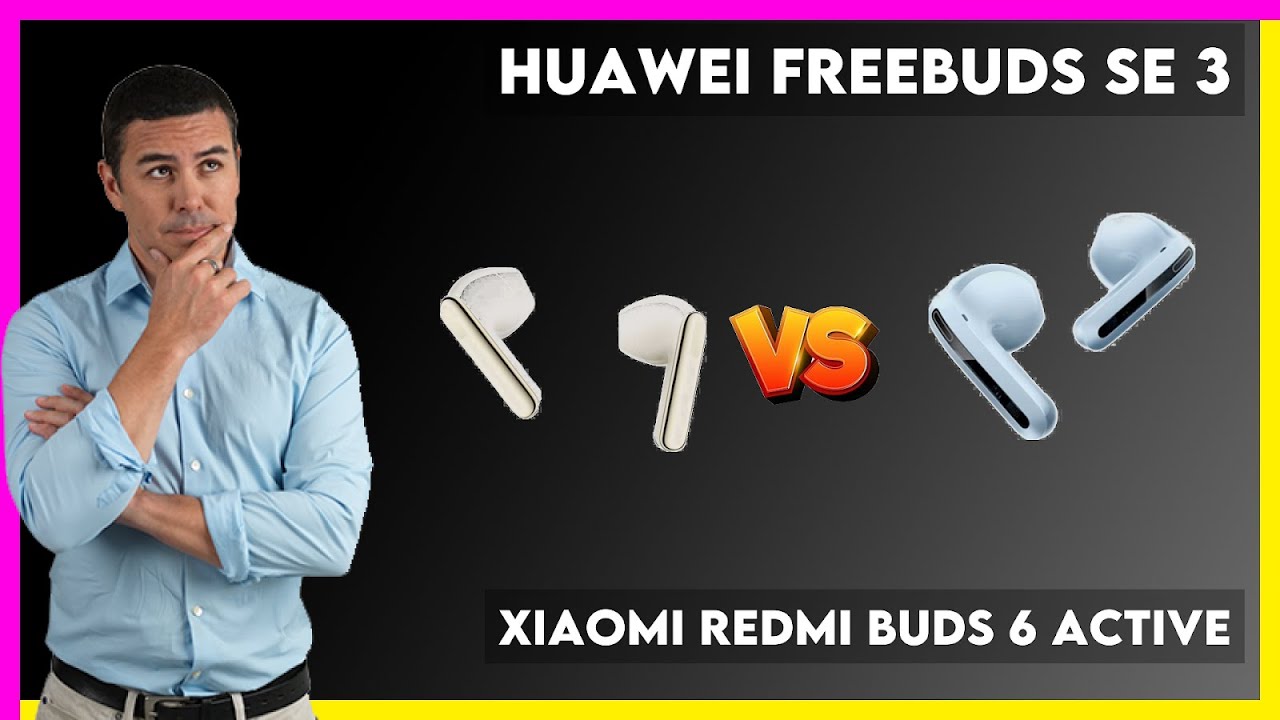 Huawei FreeBuds SE 3 vs Xiaomi Redmi Buds 6 Active Comparison