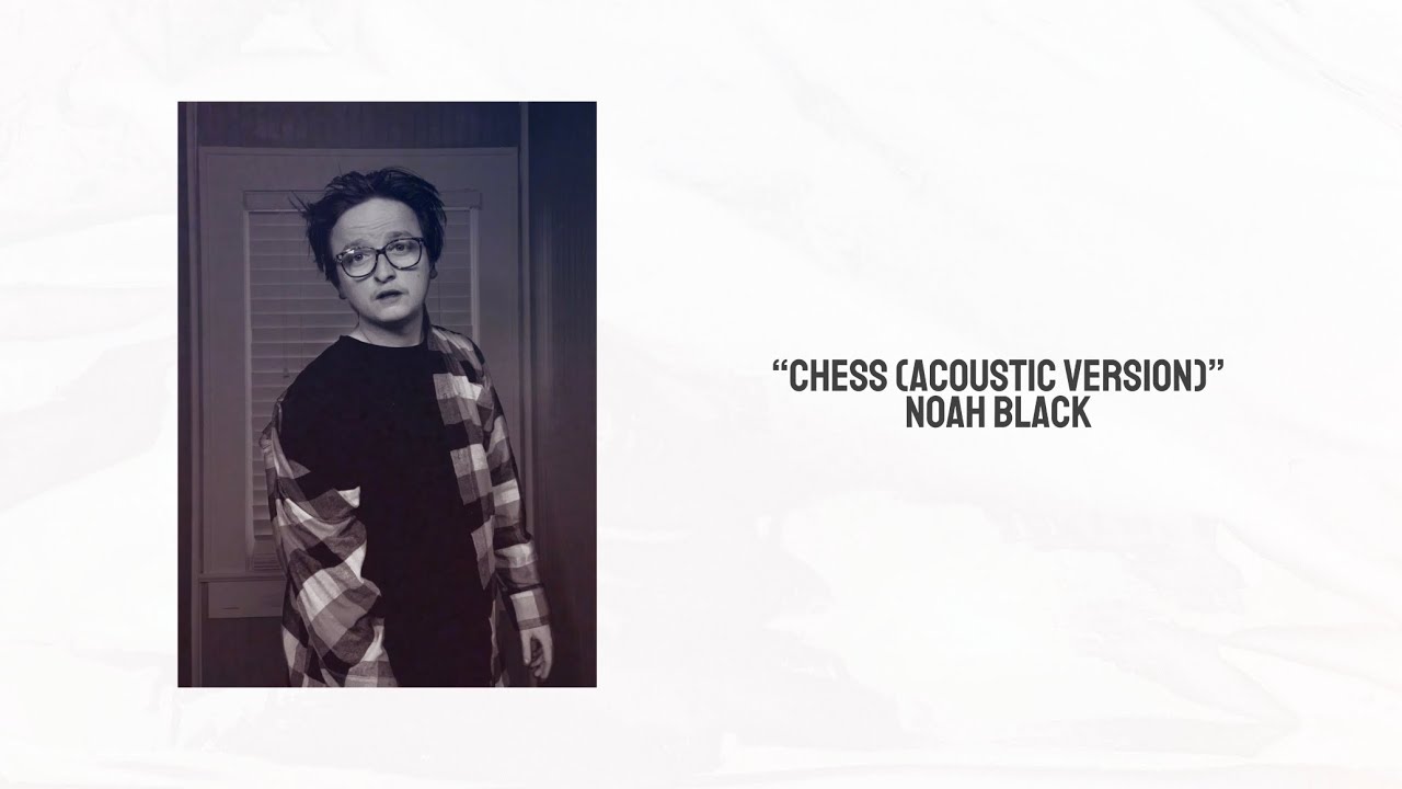 &ldquo;Chess (Acoustic Version)&rdquo; &ndash; Noah Black [Official Lyric Video]