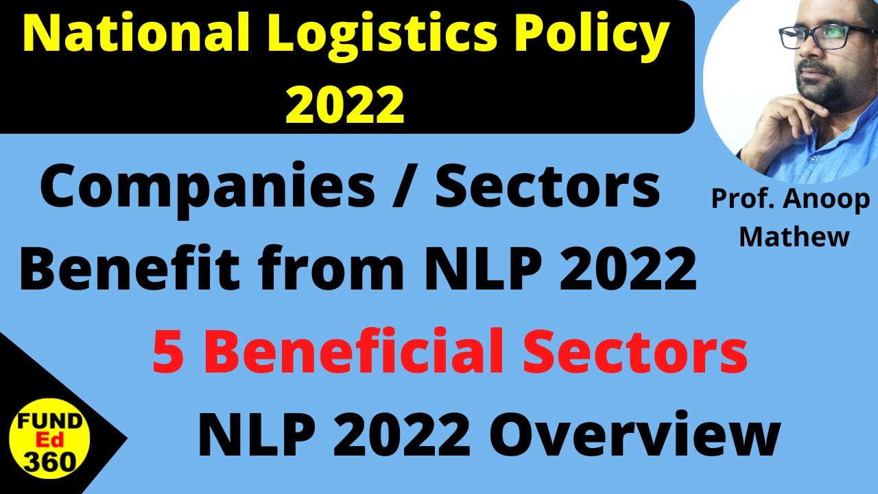National Logistics Policy 2022 and the SECTORS Benefit Out of it || An Overview | 4 Sectors in Focus