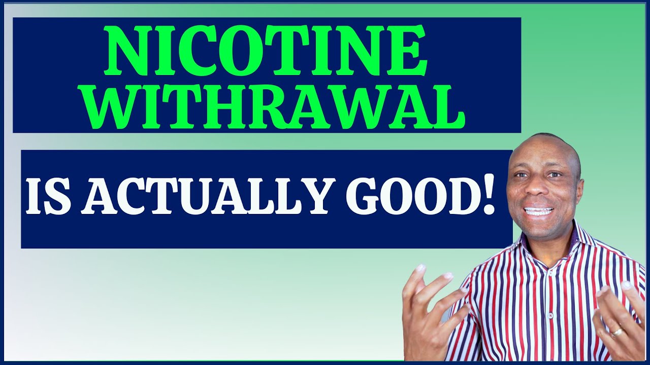 Nicotine Withdrawal Is Actually Good For You! - 2 Reasons Why.