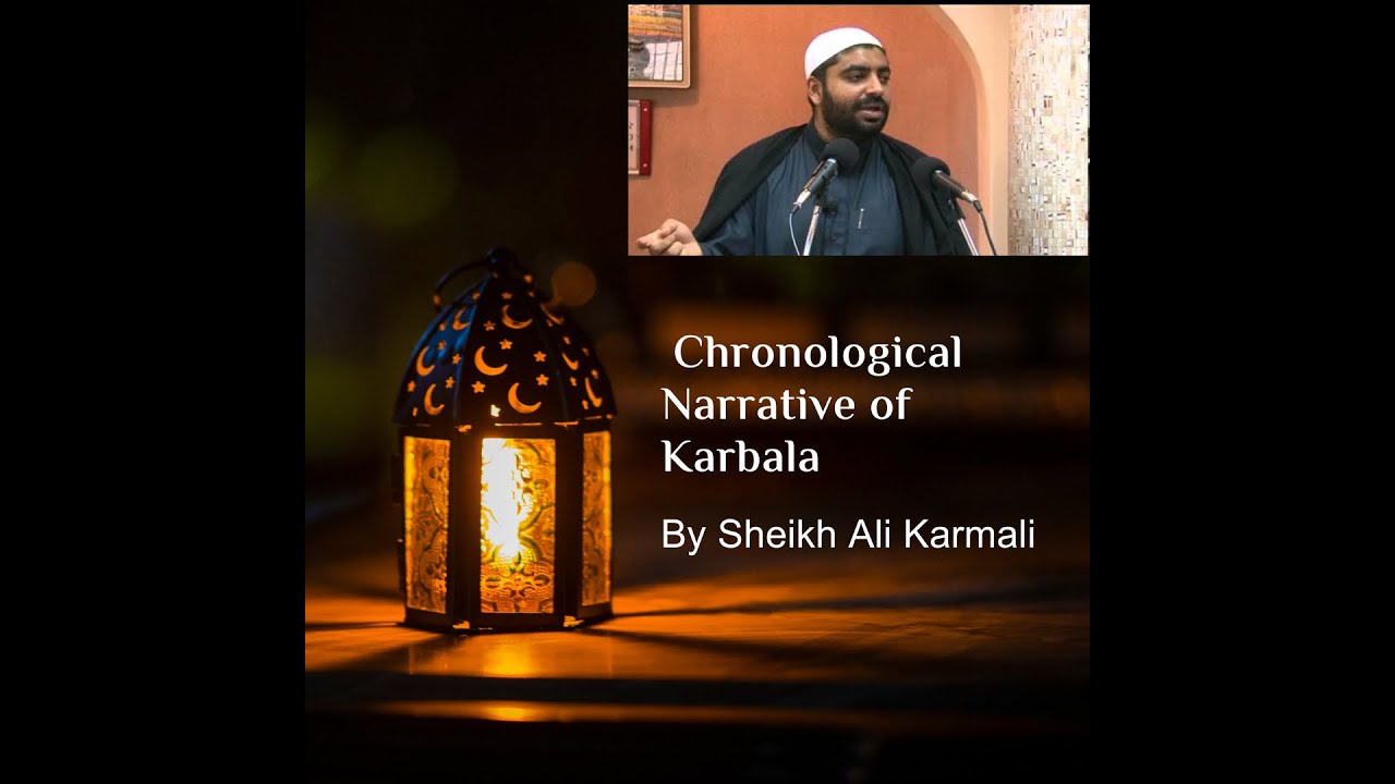 Chronological Narrative of Karbala 8 - Young son of Imam Husayn by Sheikh Ali Karmali - Part 2